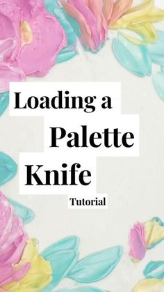 the text reads loading a palette knife with flowers painted on it