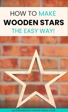 a wooden star with the words how to make wooden stars the easy way on it