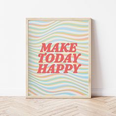 a colorful poster with the words make today happy in red and blue colors on it