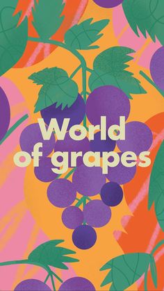 the words world of grapes on a colorful background