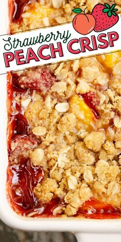 strawberry peach crisp in a white casserole dish with the words, strawberry peach crisp