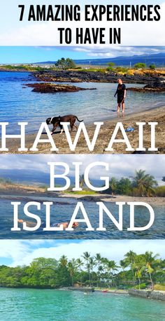 hawaii's big island with the words 7 amazing experiences to have in it and an image