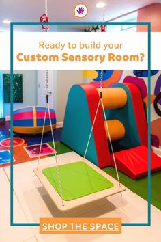 a child's play room with swings and toys on the floor, text reads ready to build your custom sensory room? shop the space