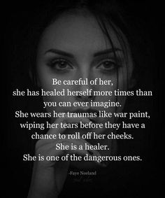 a woman's face with the words be careful of her, she has healed herself more times than you can ever imagine