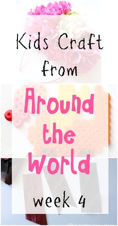 the words kids craft from around the world week 4 are in pink and white letters