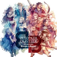 the characters from octpath traveler are featured in this poster for their upcoming game, break & booster