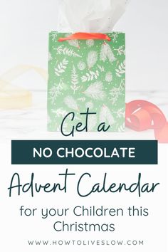 a green bag with the words get a no chocolate advert calendar for your children this christmas