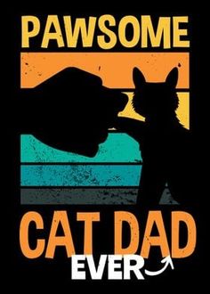 a cat and dog kissing each other with the words, awesome pawsomee cat dad ever