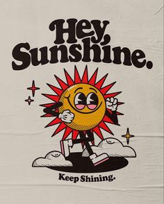 an image of a sun with the words hey sunshine, keep shining on it's face