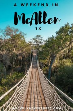 a suspension bridge with text overlay that reads a weekend in macalen tx