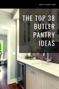 the top 38 butler pantry ideas for your kitchen and dining room area, including cabinets