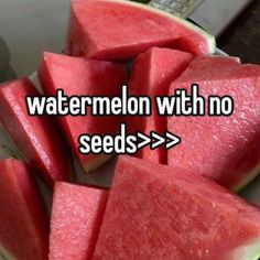 watermelon with no seeds is shown on a plate and the words, watermelon with no seeds > > >