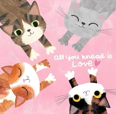 three cats with different colors and sizes, one has the words all you knead is love