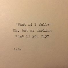 an old typewriter with the words what if i fall? oh, but my daring what if you fly?