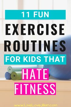 an exercise routine for kids that hate fitness