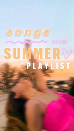 a woman in a pink dress is dancing on the street with her hands up and text that reads songs for your summer playlist