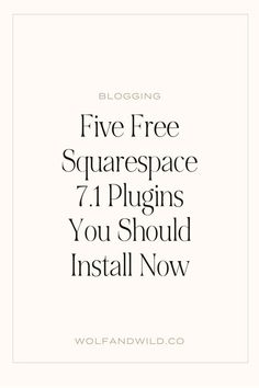 the words, five free squarespace 7 plugins you should install now in black and white