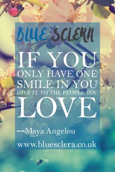 a blue and white quote with flowers on it that says, if you only have one smile in you give it to the people you love