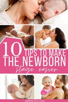 a collage of photos with the words 10 tips to make the newborn stage easier