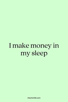 a green background with the words i make money in my sleep