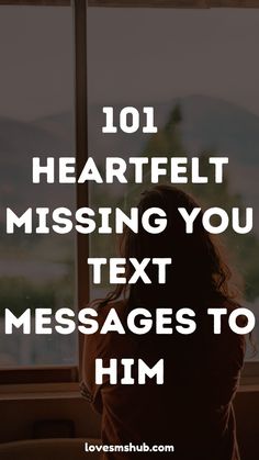 a woman sitting in front of a window with the words 101 heartfelt missing you text messages to him