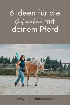 a woman walking her horse in an enclosure with the words 6 ideen fur die bodenheit mit deiem pferd