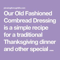 the words our old fashioned combined dressing is a simple recipe for a traditional thanksgiving dinner and other special occasion