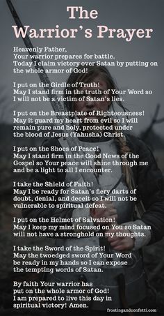 With life's daily battles and struggles, we must remember to put on the spiritual armor of God. The Warrior's Prayer reminds us to always put on faith, prayer, truth, righteousness and salvation for protection. Gods Armor Quotes, Warrior Prayers Spiritual Warfare, The Whole Armor Of God Spiritual Warfare, Prayer For Armor Of God, Gods Army Spiritual Warfare, Praying The Armor Of God, Spiritual Battle Prayers, Armor Of God Women Warriors, Scripture Of Protection