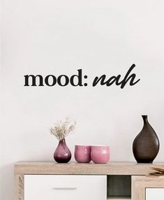 a wall decal with the words mood nahh in black and white on it