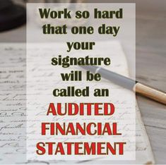 a note with the words work so hard that one day your signature will be called an additional financial statement