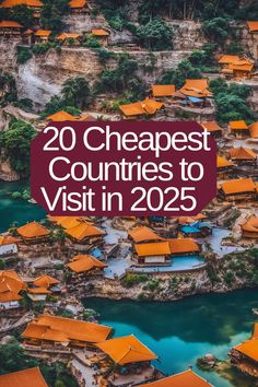 the top 20 cheapest countries to visit in 2055 with text overlay that reads,