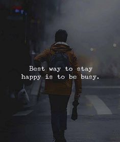 a man walking down the street with a backpack on his back and text that reads best way to stay happy is to be busy