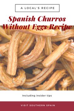 spanish churros without eggs recipe including insider tips by visit southern spain and learn how to cook them