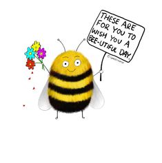 a drawing of a bee with a sign that says, these are for you to wish you a bee - natural day