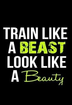 the words train like a beast, look like a beauty are shown in green and black