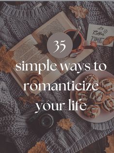 35 Ways to Romanticize Your Life - The Friendly Fig How To Feel Inspired, Things To Do To Romanticize Your Life, Me Time Aesthetic Pictures, How To Make The Most Of Your Day, Romanticized Life Aesthetic, Romanizing Life Aesthetic, List Ideas Aesthetic