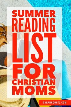 the text reads summer reading list for christian moms on top of an image of beach items