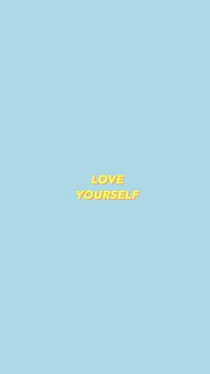 the words love yourself written in yellow on a blue background