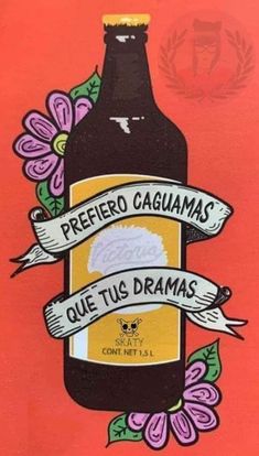 a beer bottle with a ribbon around it that says i prefer caguanas than your dramas