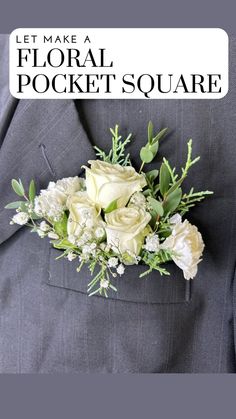 a man in a suit with flowers on his lapel and the words let make a floral pocket square