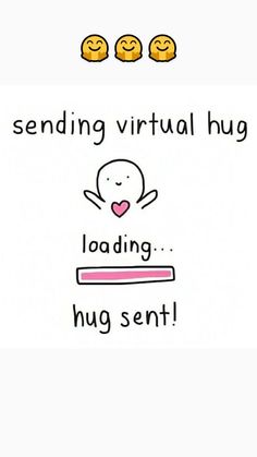 a hand drawn message with the words sending virtual hug loading hugs sent on top of it