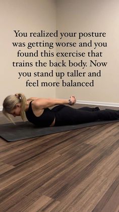 a woman is doing yoga on a mat with the words, you reaffilled your posture was getting worse and you found this exercise that trains the back body now