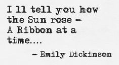 an old fashioned typewriter with the words i'll tell you how the sun rose - a ribbon at a time