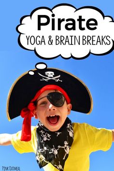 a young boy wearing a pirate hat and sunglasses with the words pirate yoga & brain breaks above his head