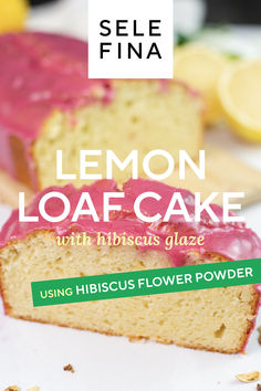 a slice of lemon loaf cake with pink icing on top and the words, lemon loaf cake using hibiscus flower powder