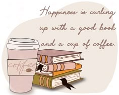 a stack of books and a cup of coffee with the words happiness is cutting up with a good book and a cup of coffee