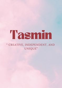 the words tasmin creative, independent and unique against a blue sky with clouds