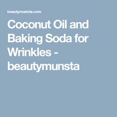 Coconut Oil Baking, Face Wrinkles Remedies, Coconut Oil Facial, Natural Beauty Hacks, Coconut Oil And Baking Soda, Wrinkles Remedies, Coconut Oil Moisturizer, Baking Soda Face, Coconut Oil For Acne