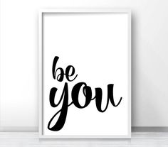 a black and white print with the words be you