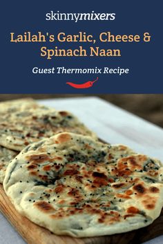 three flatbreads on a wooden board with text overlay that reads, latin's garlic cheese & spinach naan guest thermix recipe